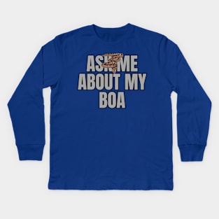 Ask Me About My Boa Kids Long Sleeve T-Shirt